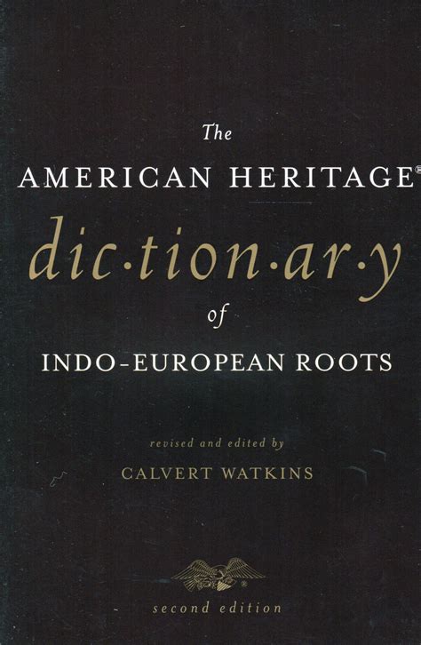The American Heritage Dictionary Of Indo European Roots By Calvert