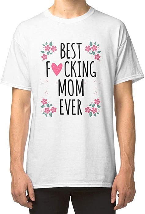 Best Fucking Mom Ever Mother39s Day Flower T Classic Unisex T
