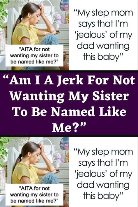 “am I A Jerk For Not Wanting My Sister To Be Named Like Me” Annoying Girlfriend Girlfriend