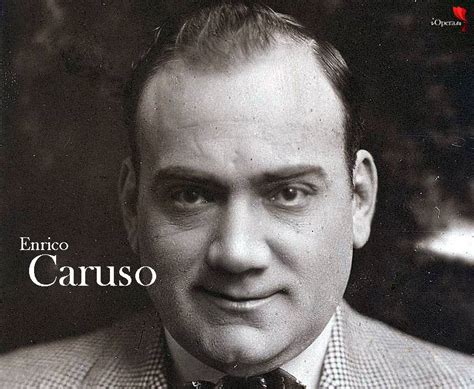 Enrico Caruso El Mejor Tenor De La Historia Iopera