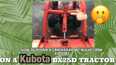 How I Repaired A Cracked Front Loader Ram Tube On My Kubota Bx25d