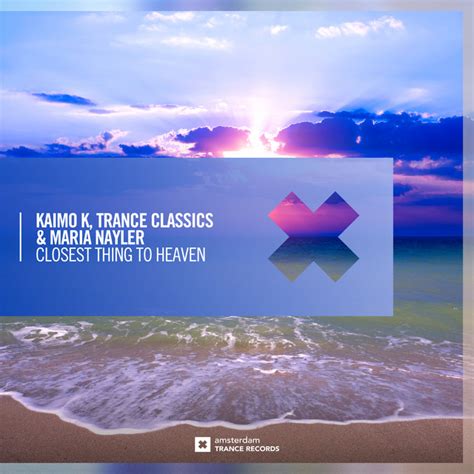 Closest Thing To Heaven Single By Kaimo K Trance Classics Maria