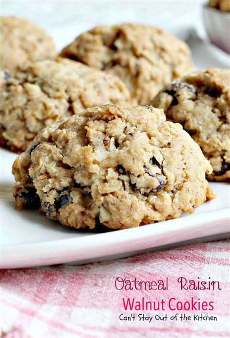 Oatmeal Raisin Walnut Cookies Cant Stay Out Of The Kitchen