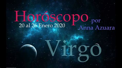 VIRGO Horóscopos semanales del 20 al 26 Enero 2020 por Anna Azuara