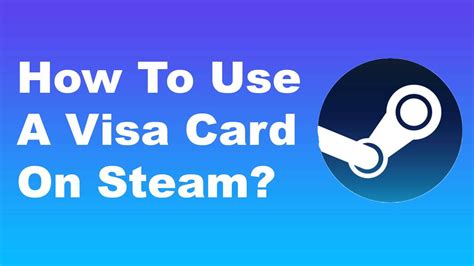 How To Use A Visa Card On Steam Simple Methods HHOWTO