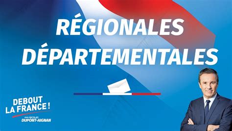 Du 21 juin 2021 au 25 juin 2021. Elections départementales et régionales Debout La France