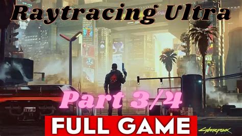 Cyberpunk 2077 Raytracing Ultra Full Gameplay Walkthrough Part 3