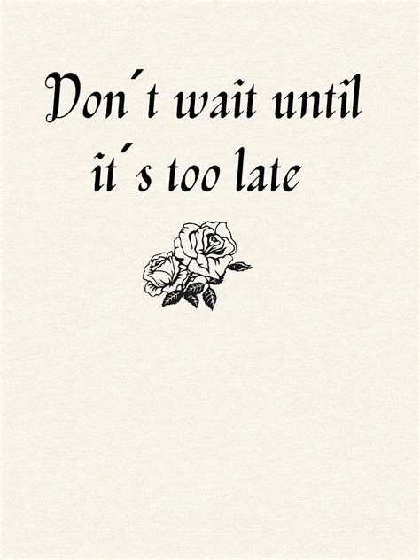 Dont Wait Until Its Too Late Zipped Hoodie By Bestdesigns101 Redbubble