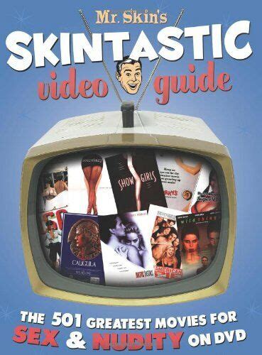 Mr Skins Skintastic Video Guide The 501 Greatest Movies For Sex And Nudity On Dvd By Skin