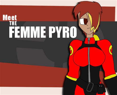 Meet The Femme Pyro By Latenightbandicoot On Deviantart