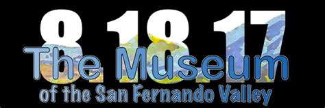 The Museum Of The San Fernando Valley 818 Day Celebration Friday