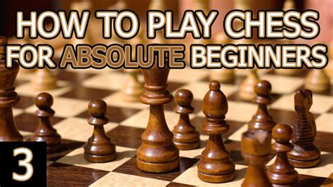 How To Play Chess For Absolute Beginners Part 3 Youtube