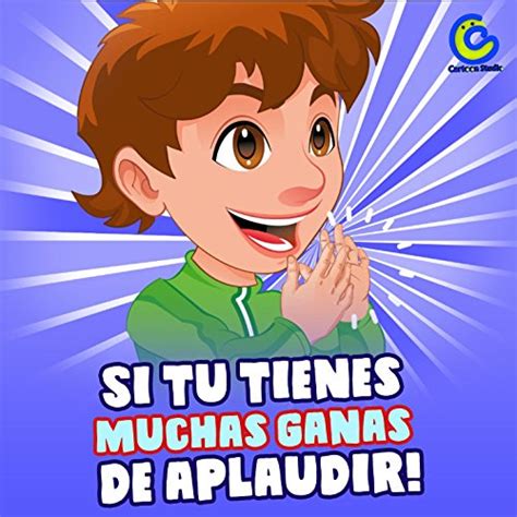 Si Tu Tienes Muchas Ganas De Aplaudir By Cartoon Studio And Canciones