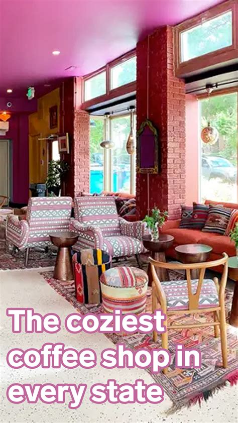 The Coziest Coffee Shop In Every State Cozy Coffee Shop Coffee Cozy