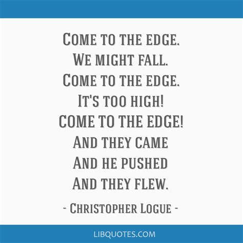 Come To The Edge We Might Fall Come To The Edge Its Too