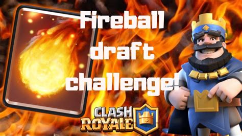 Fireball Draft Heatwave Fireball Draft Challenge Clash Royale