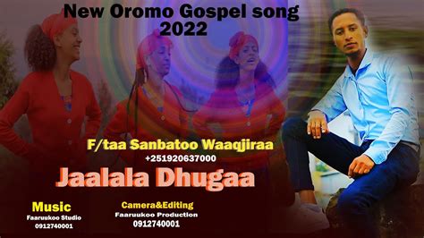 Sanbatoo Waaqjiraa Jaalala Dhugaa Faarfannaa Afaan Oromoo Haaraa Full HDp High Quality File