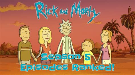 Rick And Morty Season 5 Episodes Ranked Youtube