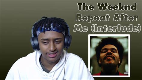 The Weeknd Repeat After Me Interlude First Time Reaction Youtube