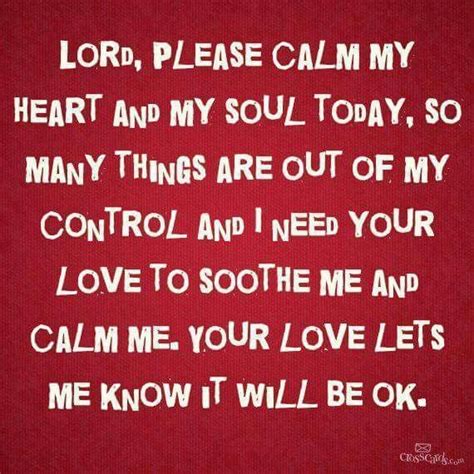 Lord Please Calm My Heartandsoul Today♥ My Prayer Spiritual Quotes