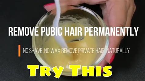 remove pubic hair permanently remove private part hair naturally no shave no wax youtube