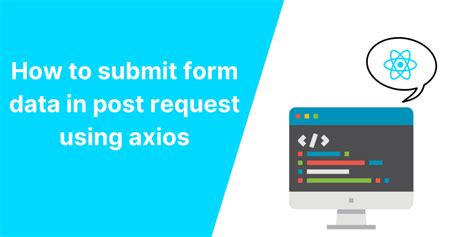 How To Submit Form Data In Post Request Using Axios The React Company