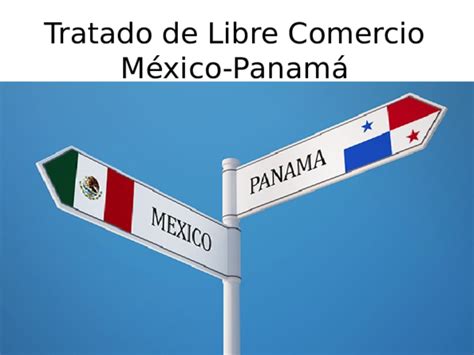 Ppt Tratado De Libre Comercio Mexico Panama Claudia Aldape