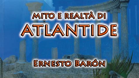Mito E Realtà Di Atlantide Ernesto Barón Youtube