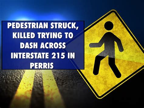 Pedestrian Struck Killed Trying To Dash Across Interstate 215 In Perris