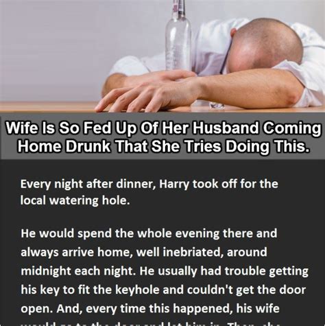 A Fed Up Wife Never Expected This Answer From Her Drunken Husband Click To Enlarge Husband