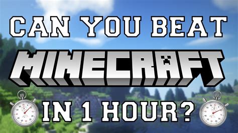 Can You Beat Minecraft In 1 Hour Youtube