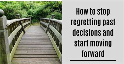 How To Stop Regretting Past Decisions And Start Moving Forward