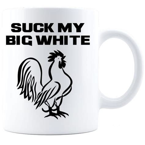 Suck My Big White Cock Coffee Mug White Etsy