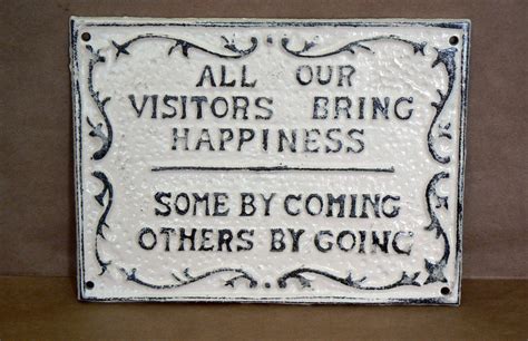 All Our Visitors Bring Happiness Some By Coming Others By