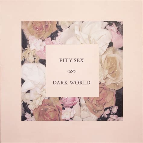 Pity Sex Dark World Ep