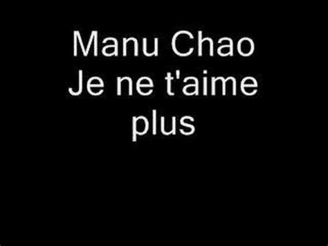 Maybe you would like to learn more about one of these? Manu Chao-Je ne t'aime plus - YouTube