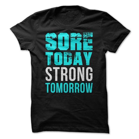 SORE TODAY STRONG TOMORROW T SHIRT Bodybuilding T Shirts T Shirt Cool T Shirts