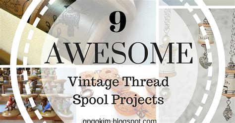 9 Awesome Vintage Thread Spool Projects Go Go Kim