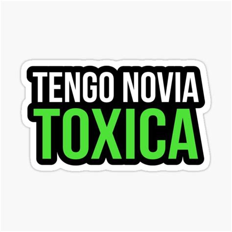 Tengo Novia Toxica I Have A Toxic Girlfriend Valentines Day Sticker For Sale By