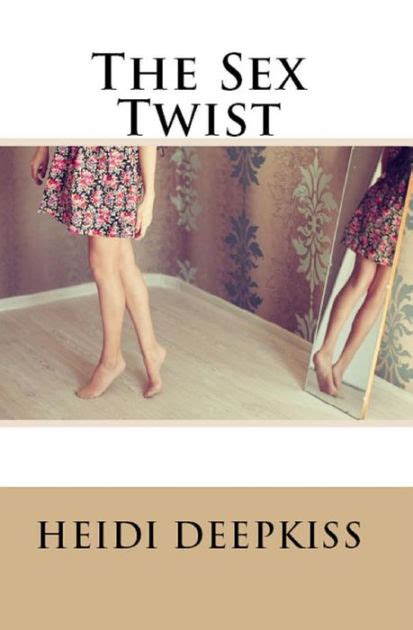 The Sex Twist Nc Erotica By Heidi Deepkiss Nook Book Ebook Barnes And Noble®