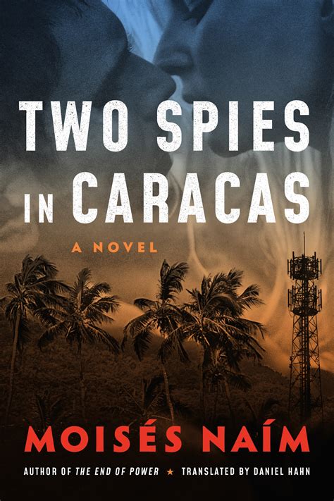 Book Tour Two Spies In Caracas By Moises Naim