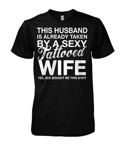 Are You Tattooed Wife This T Shirt Is Perfect For Your Husband Comes In Several Styles And