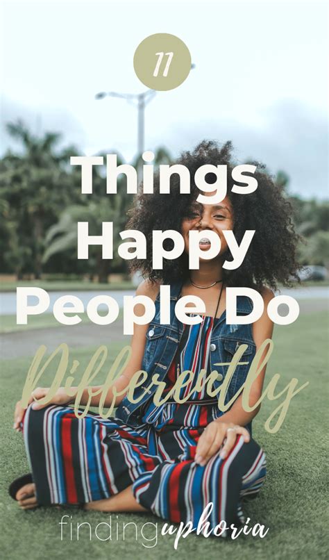 11 Things Happy People Do Differently Happy People Happy Wonder Quotes