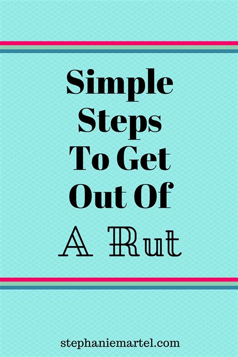 Simple Steps To Get Out Of A Rut