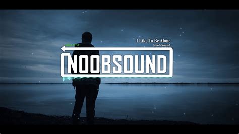 I Iike To Be Alone Noob Sound Music Sad Instrumental Youtube