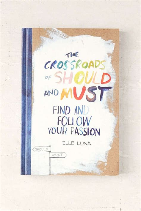 The Crossroads Of Should And Must Find And Follow Your Passion By Elle