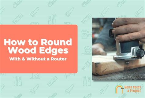 How To Round Edges Of Wood 7 Methods With And Without A Router