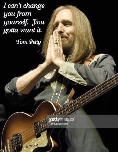 Tom Petty Quotes Tom Petty Lyrics You Gotta Want It Losing Your Best