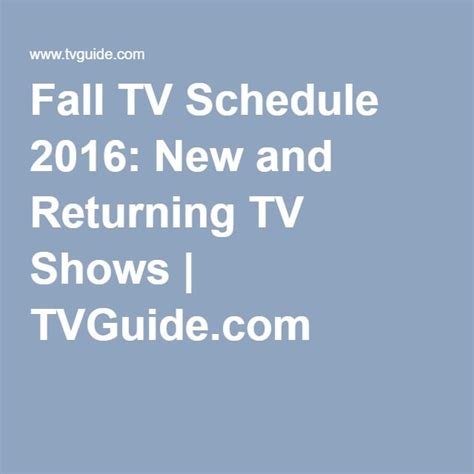Fall Tv Schedule 2016 New And Returning Tv Shows Fall Tv Schedule Fall Tv Tv Schedule