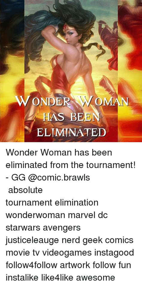 Wonder Woman Has En Eliminated Wonder Woman Has Been Eliminated From